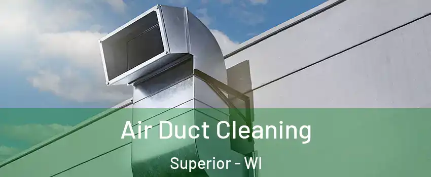 Air Duct Cleaning Superior - WI