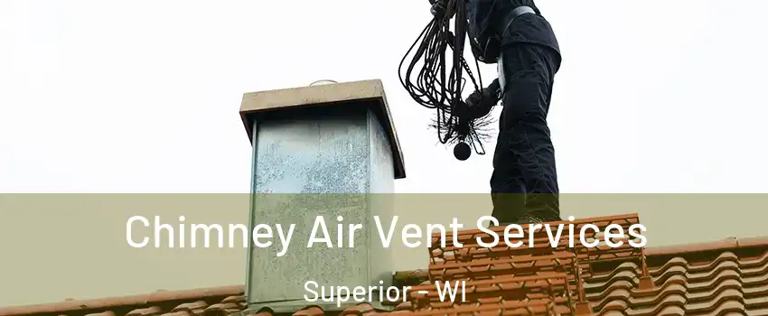  Chimney Air Vent Services Superior - WI