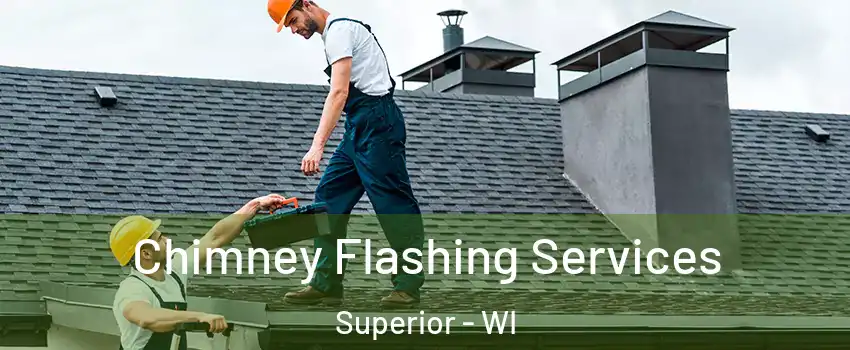 Chimney Flashing Services Superior - WI