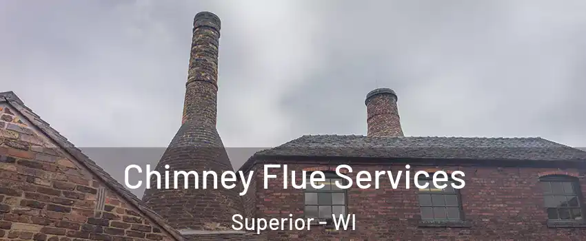  Chimney Flue Services Superior - WI