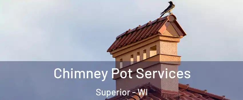  Chimney Pot Services Superior - WI