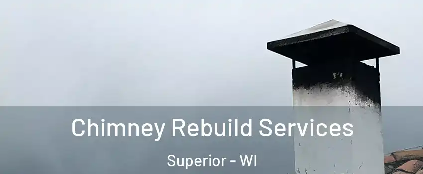  Chimney Rebuild Services Superior - WI