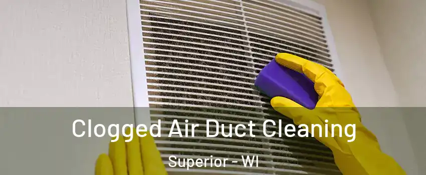  Clogged Air Duct Cleaning Superior - WI