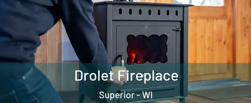  Drolet Fireplace Superior - WI