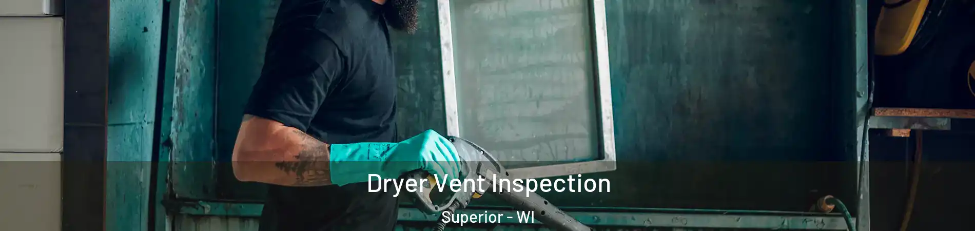  Dryer Vent Inspection Superior - WI