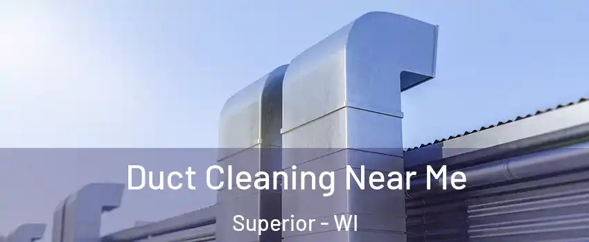  Duct Cleaning Near Me Superior - WI