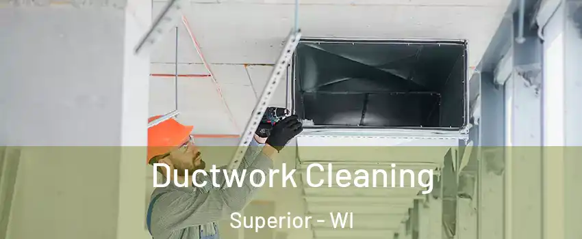 Ductwork Cleaning Superior - WI
