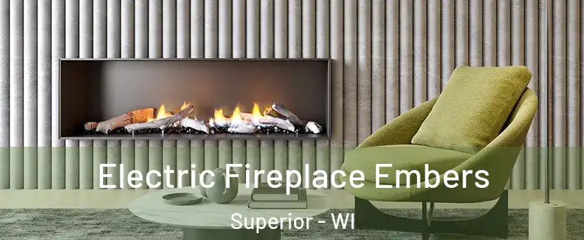  Electric Fireplace Embers Superior - WI