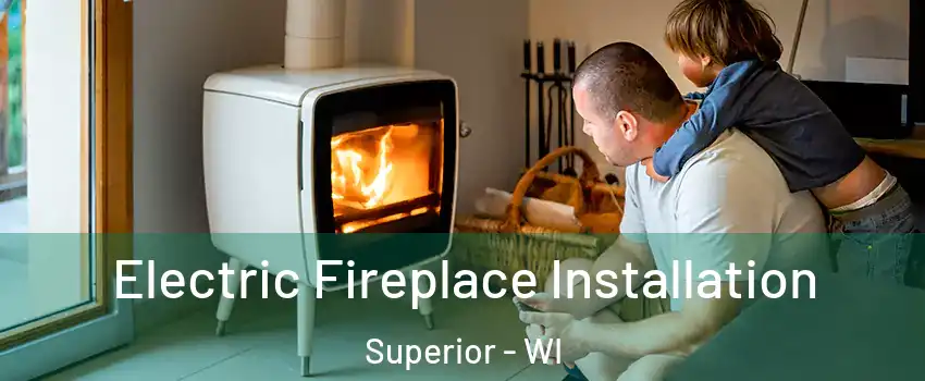  Electric Fireplace Installation Superior - WI