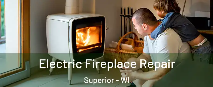  Electric Fireplace Repair Superior - WI