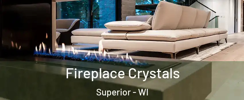  Fireplace Crystals Superior - WI