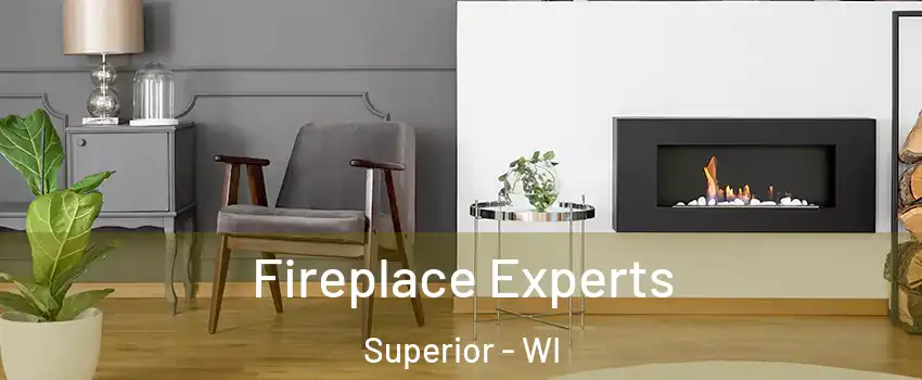  Fireplace Experts Superior - WI