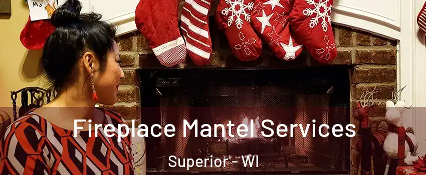 Fireplace Mantel Services Superior - WI