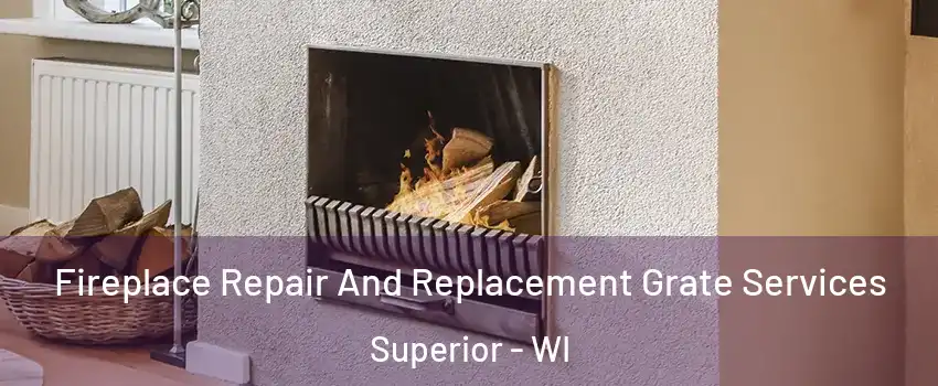  Fireplace Repair And Replacement Grate Services Superior - WI