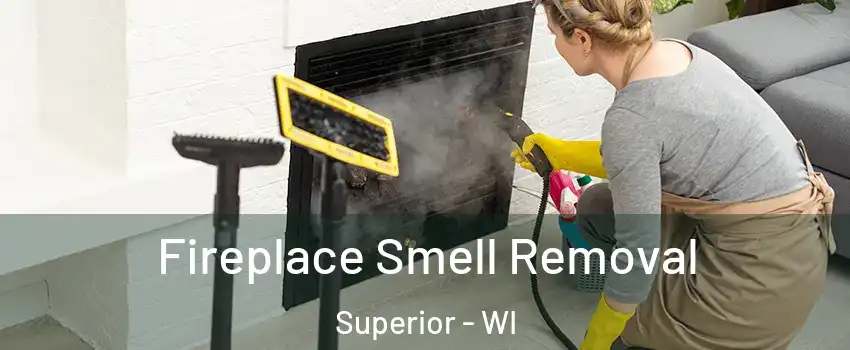  Fireplace Smell Removal Superior - WI