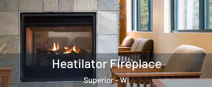  Heatilator Fireplace Superior - WI