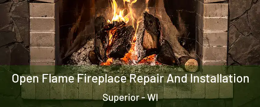  Open Flame Fireplace Repair And Installation Superior - WI