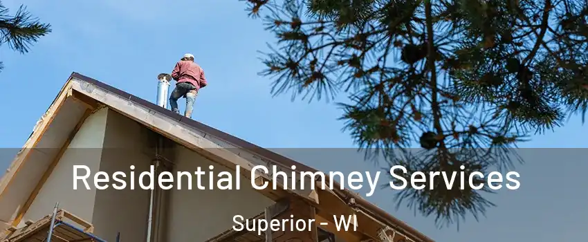  Residential Chimney Services Superior - WI