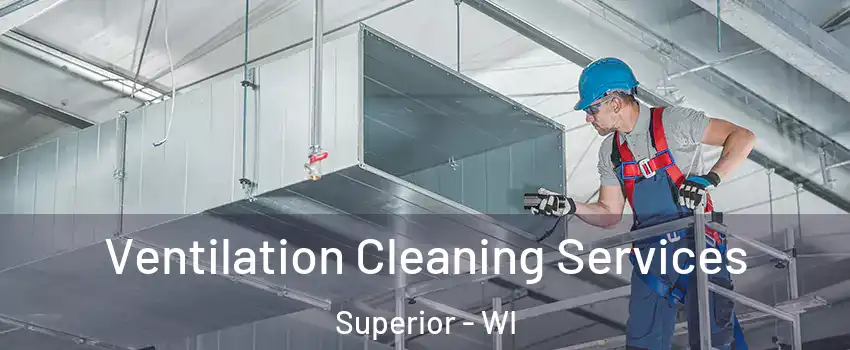  Ventilation Cleaning Services Superior - WI