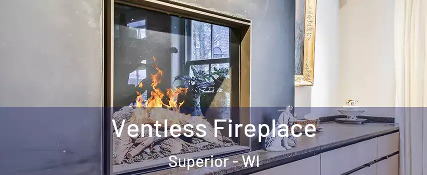  Ventless Fireplace Superior - WI